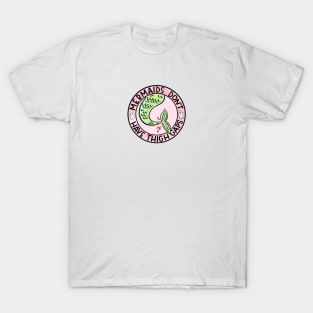 Mermaids Don't Have Thigh Gaps T-Shirt